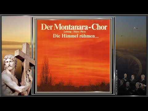 DER MONTANARA CHOR ~ 's ist Feierabend ~ DIE HIMMEL RÜHMEN ~ (1971-1981) ~ Trompete: Walter Scholz
