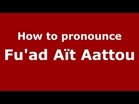 How to pronounce Fu'ad Aït Aattou (Arabic/Morocco) - PronounceNames.com