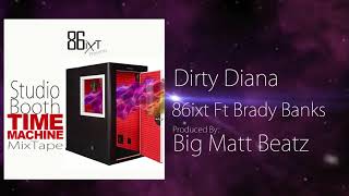 86ixt - Dirty Diana Remix Ft Brady Banks