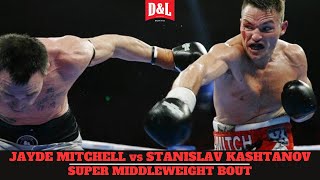 Jayde Mitchell vs. Stanislav Kashtanov | IBF Asia Oceania Super Middleweight Title Fight