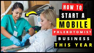 How To Start A Mobile Phlebotomist Business Service (2026) Step By Step Guide (Make $3k/Week)