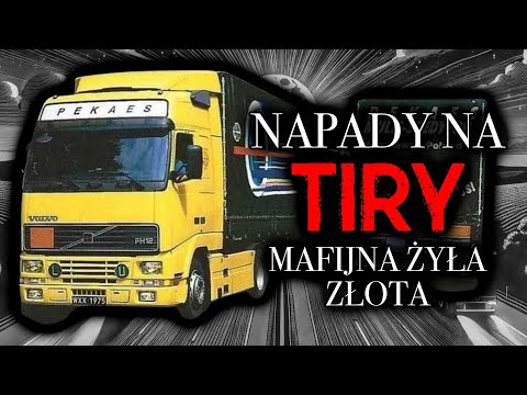 NAPADY NA TIRY • MAFIJNA ŻYŁA ZŁOTA • ZAGINIONE ŁADUNKI • PRUSZKOWSKIE  PATENTY • GANG TIROWCÓW