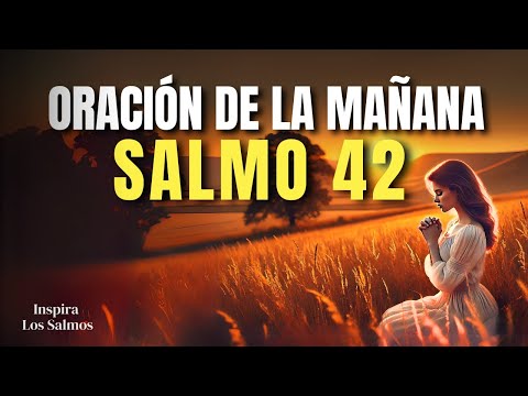 🙏🏼 ORACIÓN DE LA MAÑANA CON EL SALMO 42 | Dios Te Da Paz en Medio del Caos