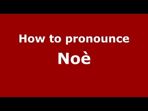 How to pronounce Noè (Italian/Italy) - PronounceNames.com