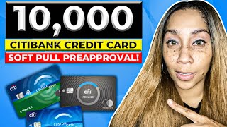 $10,000 Citibank Credit Card With Soft Pull Preapproval￼!!￼