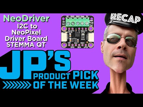 JP’s Product Pick of the Week 6/13/23 NeoDriver I2C NeoPixel Driver Board STEMMA QT RECAP #adafruit