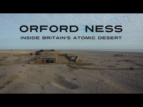 Orford Ness: Inside Britain's Atomic Desert