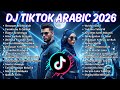 DJ Arabic 2026 Lagu Arab TikTok Viral Slow Remix Hits Terpopuler Playlist Viral Terbaru
