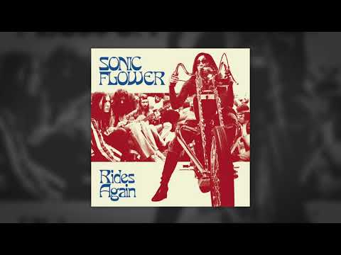 SONIC FLOWER - Rides Again (full album) // HEAVY PSYCH SOUNDS Records
