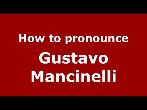 How to pronounce Gustavo Mancinelli (Italian/Italy) - PronounceNames.com