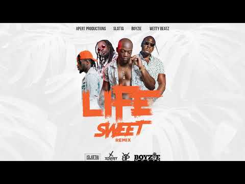 Xpert Productions Ft. Slatta, Wetty Beatz & Boyzie - Life Sweet [Remix]