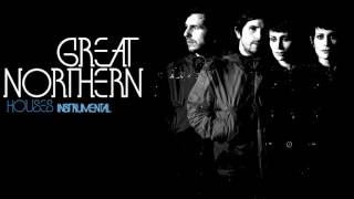 Great Northern - Houses (Instrumental)