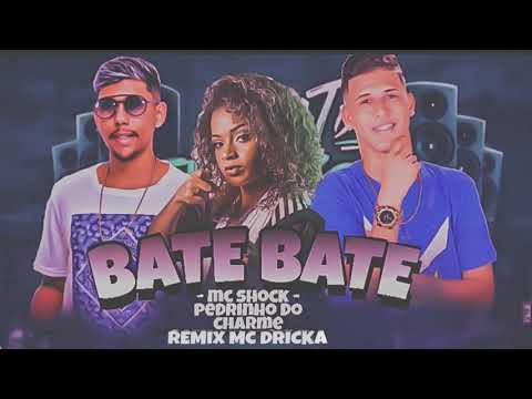 🔵 MC SHOCK - PEDRINHO DO CHARME REMIX MC DRICKA - BATE BATE