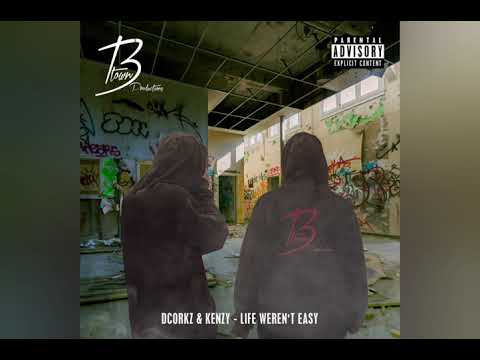 Life Weren't Easy - DCorkz Ft Kenzy (Prod. By Cobra)