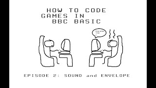 SOUND and ENVELOPE - How To Code Games In BBC BASIC (2)
