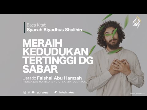 52. MERAIH KEDUDUKAN TERTINGGI DENGAN SABAR | Syarah Riyadhus Shalihin | Ustadz Faisal Abu Hamzah