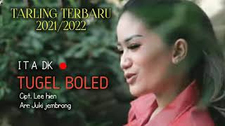 Download lagu TUGEL BOLED - ITA DK - cipt. Lee hien - TARLING TERBARU 2021/2022 mp3