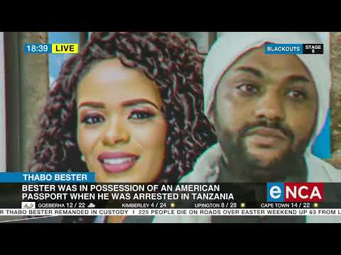Bester was in possession of an American passport when he was arrested in Tanzania
