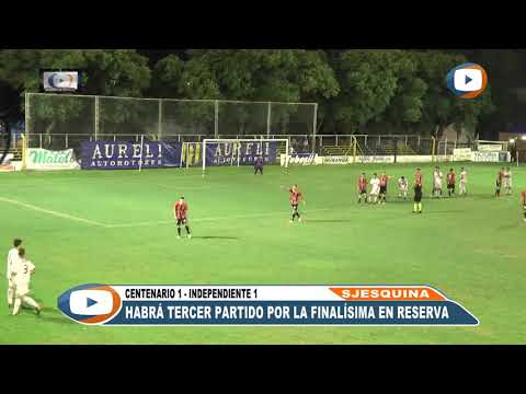 Centenario 1 - Independiente 1 - Finalísima Reserva Partido de Vuelta
