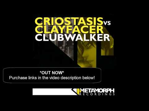 Criostasis vs Clayfacer - Clubwalker *OUT NOW*