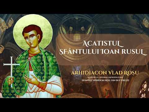 Acatistul Sfantului Ioan Rusul - Arhidiacon Vlad Rosu
