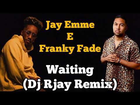 JAY EMME E FRANKY FADE - WAITING (DJ RJAY REMIX 2023)