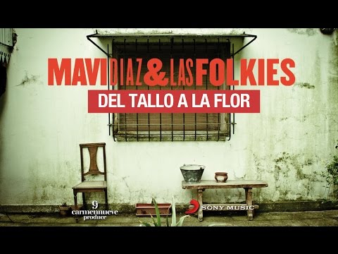 Del Tallo a la Flor - Mavi Díaz & Las Folkies #TodoSí!