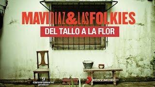 Del Tallo a la Flor - Mavi Díaz & Las Folkies #TodoSí!