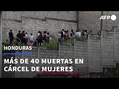 Más de 40 muertas por reyerta en cárcel de mujeres en Honduras | AFP