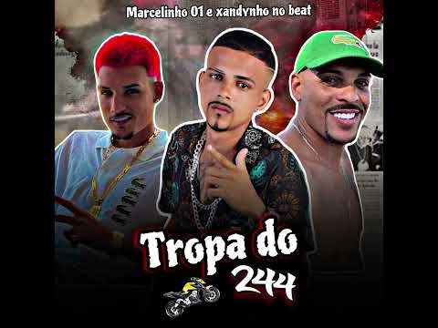 Tropa 244 - Marcelinho 01 , xandynho no Beat