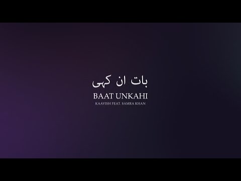 Kaavish - Baat Unkahi feat. Samra Khan