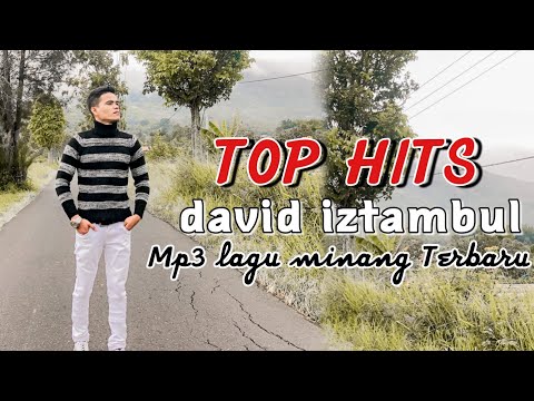 MP3 LAGU MINANG TERBARU [ DAVID IZTAMBUL ] / 6 Karya Terbaik david iztambul
