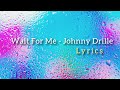 Wait For Me - Johnny Drille (lyrics) Wait For Me - Johnny Drille (lyrics)