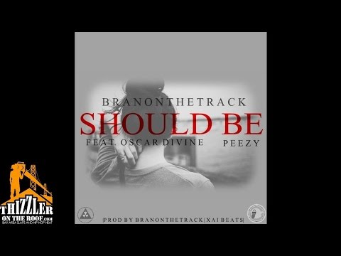 DJ Ghost Presents: B-Ran ft. Oscar Divine, Peezy - Should Be [Prod. Branonthetrack, Xai Beats] [Thi