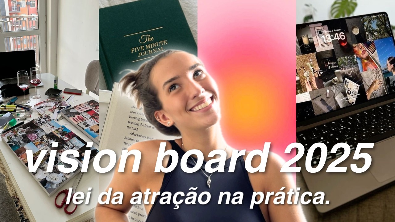 COMO CRIAR UM VISION BOARD QUE REALMENTE FUNCIONA PARA 2025 | LEI DA ATRAÇÃO