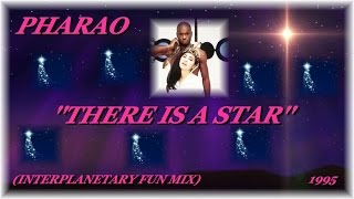 PHARAO &#39;&#39;THERE IS A STAR&#39;&#39; (INTERPLANETARY FUN MIX)(1995)