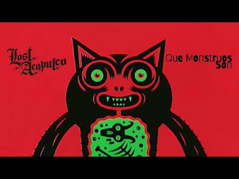 Lost Acapulco - Que Monstruos Son [Audio]