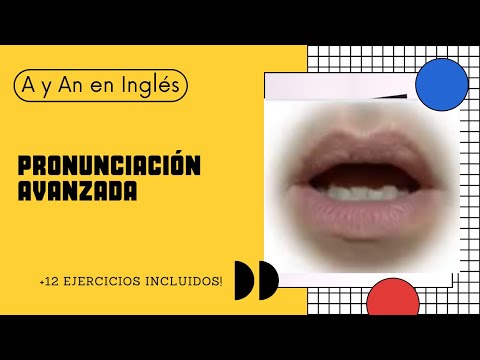 Uso de A y An en Inglés + Pronunciación Avanzada y 12 ejercicios