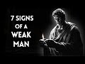 7 Signs Of A Weak Man STOICISM