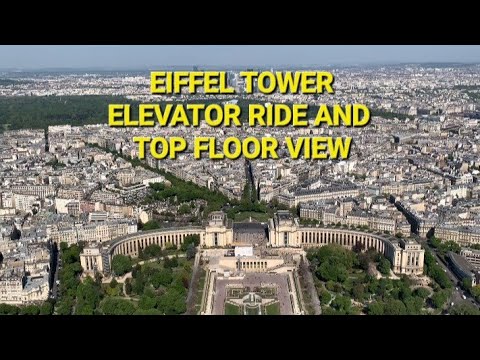 EIFFEL TOWER ELEVATOR RIDE AND TOP FLOOR VIEW