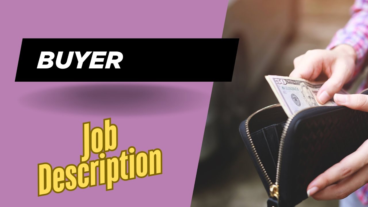 Job description of Buyer - Role, Responsibilities & Skills