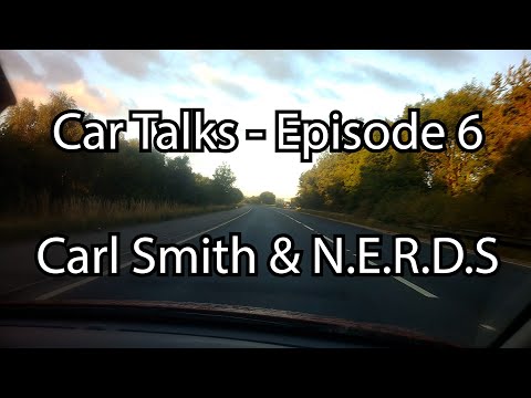 Car Talks - Ep 6 - Carl Smith & NERDS.