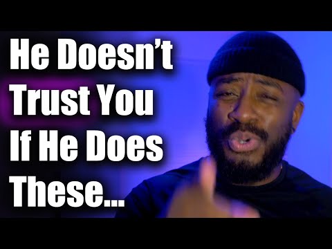 These Are MAJOR Signs Your Man Doesn't Trust You