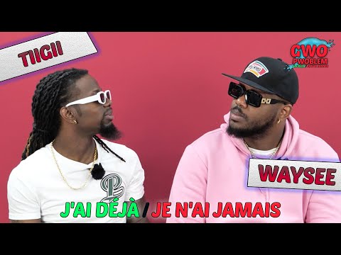 J'AI DÉJÀ ✅ / JE N'AI JAMAIS ❌ AVEC WAYSEE ET TIIGII  & ÇA FILM PROD