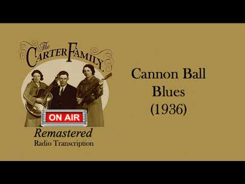 Cannon Ball Blues - The Carter Family