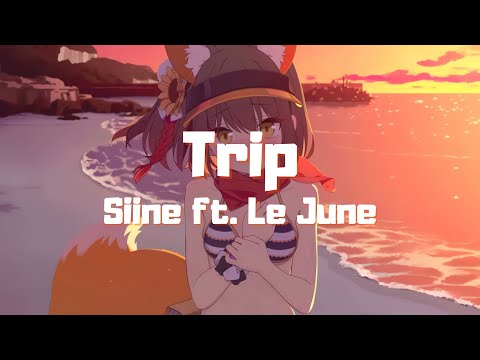 Siine ft. Le June - Trip