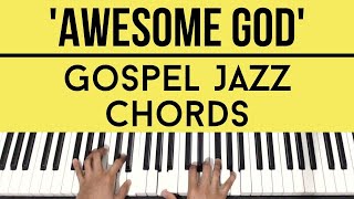 Awesome God | Gospel Jazz Chords | Piano Tutorial
