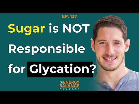 What REALLY Causes Glycation (Is Sugar Really the Problem?) (EB # 137)