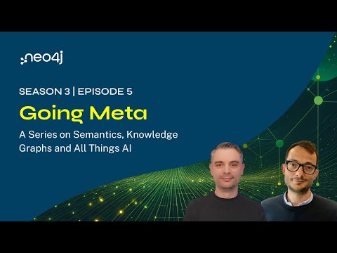 Going Meta S03E05 – a Series on Semantics, Knowledge Graphs and All Things AI