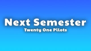 Twenty One Pilots - Next Semester